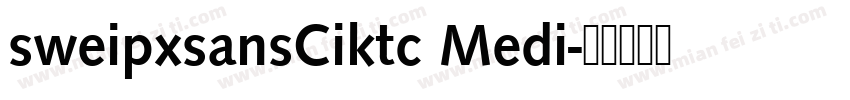sweipxsansCiktc Medi字体转换